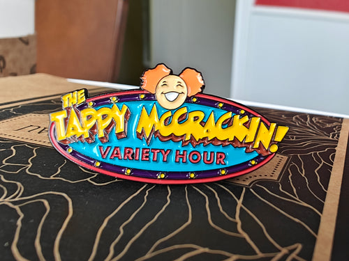 Limited Edition: Tappy McCrackin' Variety Hour pin!